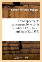 Couverture du livre « Developpements concernant les enfants confies a l'assistance publique » de Troplong R T. aux éditions Hachette Bnf