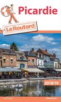 Couverture du livre « Guide du Routard ; Picardie (édition 2018/2019) » de Collectif Hachette aux éditions Hachette Tourisme