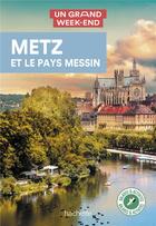 Couverture du livre « Un grand week-end ; Metz et le pays messin » de Collectif Hachette aux éditions Hachette Tourisme