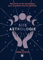 Couverture du livre « SOS astrologie : manuel de survie astrologique pour surmonter tous les obstacles » de The Woke Mystix aux éditions Le Lotus Et L'elephant