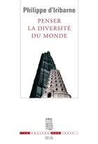 Couverture du livre « Penser la diversité du monde » de Philippe D' Iribarne aux éditions Seuil