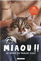 Couverture du livre « Miaou !! le guide du parler chat » de Jean Cuvelier et Jean-Yves Grall aux éditions Larousse