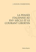 Couverture du livre « La pensée italienne au XVIe siècle et le courant libertin » de J.-Roger Charbonnel aux éditions Slatkine Reprints
