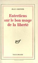 Couverture du livre « Entretiens sur le bon usage de la liberté » de Jean Grenier aux éditions Gallimard