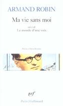 Couverture du livre « Ma vie sans moi / Le Monde d'une voix » de Robin/Bourdon aux éditions Gallimard