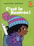 Couverture du livre « C'est la rentrée ! » de Amelie Graux et Antonin Poiree aux éditions Gallimard-jeunesse