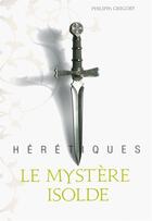 Couverture du livre « Hérétiques t.1 ; le mystère Isolde » de Philippa Gregory aux éditions Gallimard-jeunesse