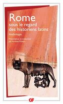 Couverture du livre « Rome sous le regard des historiens latins ; anthologie » de Annette Flobert aux éditions Flammarion