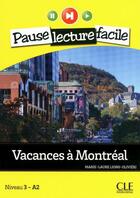 Couverture du livre « PAUSE LECTURE FACILE : vacances à Montréal ; niveau 3 - A2 » de Marie-Laure Lions-Olivieri aux éditions Cle International