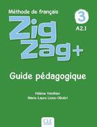 Couverture du livre « Zigzag : FLE ; guide pédagogique ; 3 ; A2.1 (édition 2019) » de Helene Vanthier aux éditions Cle International