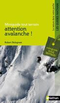 Couverture du livre « Attention avalanche ! miniguide tout terrain » de Robert Bolognesi aux éditions Nathan