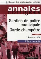 Couverture du livre « Gardien de police municipale et garde champêtre (édition 2006) » de  aux éditions Documentation Francaise