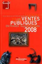 Couverture du livre « Les ventes publiques en France ; rapport d'activité 2008 du conseil des ventes » de  aux éditions Documentation Francaise