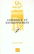 Couverture du livre « Commerce et environnement qsj 3592 » de London C aux éditions Que Sais-je ?