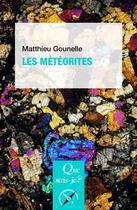 Couverture du livre « Les météorites (2e édition) » de Matthieu Gounelle aux éditions Que Sais-je ?