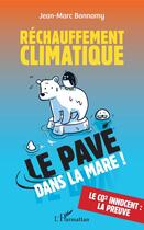 Couverture du livre « Réchauffement climatique ; le pavé dans la mare ! le co2 innocent : la preuve » de Jean-Marc Bonnamy aux éditions Editions L'harmattan