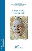 Couverture du livre « Visage à voir, visage à lire » de Francois Soulages et Aniko Adam et Aniko Radvanszky aux éditions L'harmattan