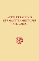Couverture du livre « Actes et passions des martyrs militaires africains » de  aux éditions Cerf