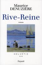Couverture du livre « Helvétie t.2 ; Rive-Reine » de Maurice Denuziere aux éditions Fayard