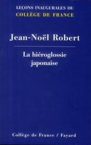 Couverture du livre « La hiéroglossie japonaise » de Jacques-Noel Robert aux éditions Fayard