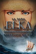 Couverture du livre « La saga d'Elka T.1 ; bracelets de fer » de Muriel Zurcher aux éditions Fleurus