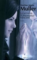 Couverture du livre « La servante de Monsieur Vincent » de Martine-Marie Muller aux éditions Robert Laffont