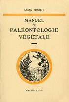 Couverture du livre « Manuel de paléontologie végétale » de Leon Moret aux éditions Elsevier-masson
