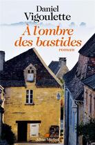 Couverture du livre « À l'ombre des bastides » de Daniel Vigoulette aux éditions Albin Michel