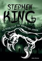 Couverture du livre « La petite fille qui aimait Tom Gordon » de Stephen King aux éditions Albin Michel