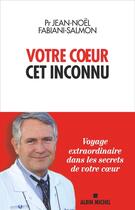 Couverture du livre « Votre coeur, cet inconnu » de Jean-Noel Fabiani-Salmon aux éditions Albin Michel