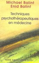 Couverture du livre « Techniques psychothérapeutiques en médecine » de Balint Michael aux éditions Payot