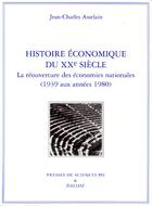 Couverture du livre « Histoire Economique Du Xxe Siecle. La Reouverture Des Economies Nationales (1939 Aux Annees 1980) - » de Asselain-J.C aux éditions Dalloz