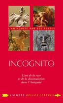 Couverture du livre « Incognito ; l'art de la ruse et de la dissimulation dans l'Antiquité » de Benedicte Daniel-Muller et Pedro Duarte aux éditions Les Belles Lettres Editions