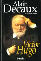 Couverture du livre « Victor Hugo » de Alain Decaux aux éditions Perrin