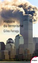 Couverture du livre « Histoire du terrorisme » de Gilles Ferragu aux éditions Perrin