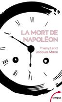 Couverture du livre « La mort de Napoléon » de Thierry Lentz et Jacques Macé aux éditions Tempus/perrin