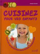 Couverture du livre « Cuisinez pour vos enfants ; plus de 150 recettes pour petits gourmands » de Annabel Karmel aux éditions Solar