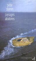 Couverture du livre « Paysages aleatoires » de Peter Stamm aux éditions Christian Bourgois