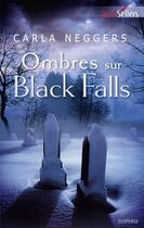 Couverture du livre « Ombres sur Black Falls » de Carla Neggers aux éditions Harlequin