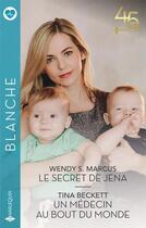 Couverture du livre « Le secret de Jena ; un médecin au bout du monde » de Tina Beckett et Wendy S. Marcus aux éditions Harlequin