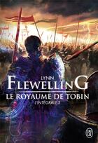 Couverture du livre « Le royaume de tobin ; l'intégrale Tome 3 » de Lynn Flewelling aux éditions J'ai Lu