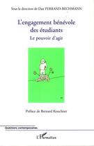 Couverture du livre « L'engagement bénévole des étudiants ; le pouvoir d'agir » de Dan Ferrand-Bechmann aux éditions Editions L'harmattan