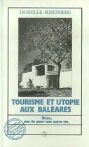 Couverture du livre « Tourisme et utopie aux Baléares ; Ibiza, une île pour une autre vie » de Danielle Rozenberg aux éditions Editions L'harmattan