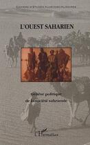 Couverture du livre « L'Ouest saharien ; génèse politique de la société Sahraouie » de Ali Omar Yara aux éditions Editions L'harmattan