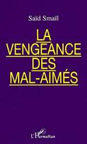 Couverture du livre « La vengeance des mal-aimés » de Said Smail aux éditions Editions L'harmattan