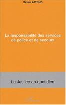 Couverture du livre « La responsabilité des services de police et de secours » de Xavier Latour aux éditions Editions L'harmattan