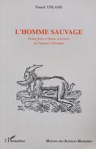 Couverture du livre « L'HOMME SAUVAGE : Homo ferus et Homo sylvestris » de Franck Tinland aux éditions Editions L'harmattan