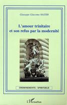 Couverture du livre « L'amour trinitaire et son refus par la modernité » de Giuseppe Giacomo Nastri aux éditions Editions L'harmattan