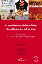 Couverture du livre « La Renaissance du cinéma brésilien de l'Atlantide à la cité de Dieu t.2 ; la complainte du phoenix (1970-2000) » de Laurent Desbois aux éditions Editions L'harmattan