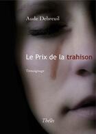 Couverture du livre « Le prix de la trahison » de Aude Debreuil aux éditions Theles